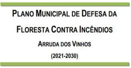 Divulgação do Plano Municipal de Defesa da Floresta Contra Incêndios de Arruda dos Vinhos